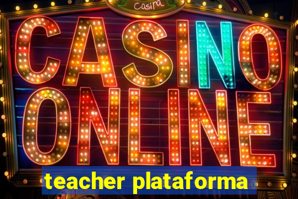 teacher plataforma